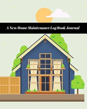 Paperback A New Home Maintenance Log Book Journal: 2 Years Tracker & Perfect Gift For House Real Estate Owners Book