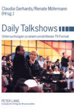 Paperback Daily Talkshows: Untersuchungen Zu Einem Umstrittenen Tv-Format [German] Book