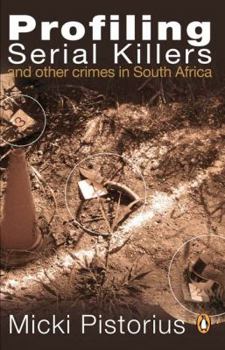 Paperback Profiling Serial Killers: And Other Crimes in South Africa Book