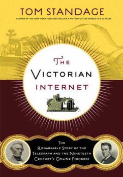 Paperback The Victorian Internet: The Remarkable Story of the Telegraph and the Nineteenth Century's On-Line Pioneers Book