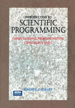 Paperback Introduction to Scientific Programming: Computational Problem Solving Using Maple and C Book