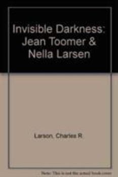 Hardcover Invisible Darkness: Jean Toomer & Nella Larsen Book