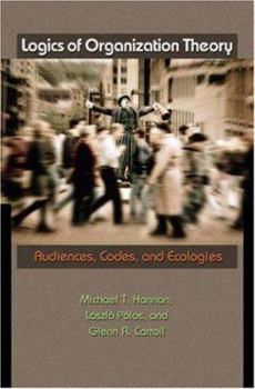 Paperback Logics of Organization Theory: Audiences, Codes, and Ecologies Book