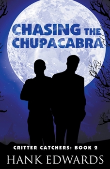 Chasing the Chupacabra (Critter Catchers) - Book #2 of the Critter Catchers