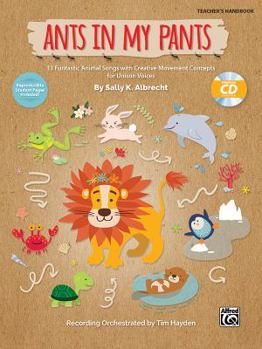 Paperback Ants in My Pants: 10 Funtastic Animal Songs with Creative Movement Concepts for Unison Voices, Book & Enhanced CD Book