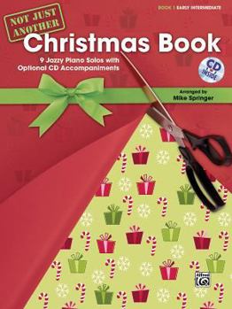 Paperback Not Just Another Christmas Book, Book 1, Early Intermediate: 9 Jazzy Piano Solos with Optional CD Accompaniments [With CD (Audio)] Book