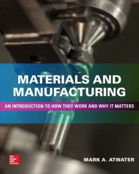 Hardcover Materials and Manufacturing: An Introduction to How They Work and Why It Matters Book