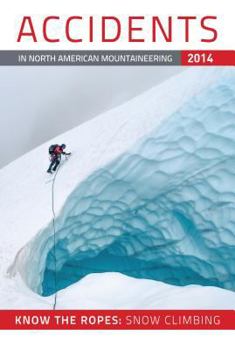 Paperback Accidents in North American Mountaineering: Know the Ropes: Snow Climbing: Number 3, Issue 37 Book