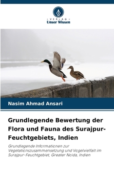 Paperback Grundlegende Bewertung der Flora und Fauna des Surajpur-Feuchtgebiets, Indien [German] Book