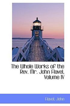 Paperback The Whole Works of the REV. Mr. John Flavel, Volume IV Book