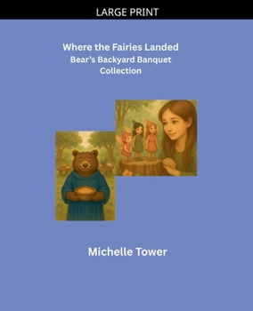 Paperback Where the Fairies Landed Bear's Backyard Banquet Collection [Large Print] Book