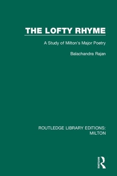 Paperback The Lofty Rhyme: A Study of Milton's Major Poetry Book