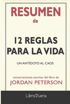 Paperback Resumen de 12 Reglas para la Vida: Un ant?doto al caos de Jordan Peterson: Conversaciones Escritas [Spanish] Book