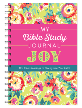 Spiral-bound My Bible Study Journal: Joy: 180 Bible Readings to Strengthen Your Faith Book