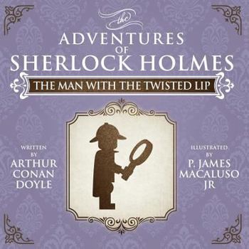 The Man with the Twisted Lip - Book #6 of the Adventures of Sherlock Holmes