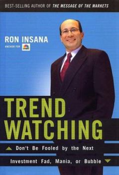 Hardcover Trendwatching: Don't Be Fooled by the Next Investment Fad, Mania, or Bubble Book