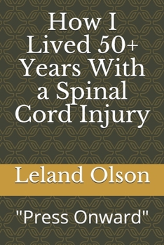 Paperback How I Lived 50+ Years With a Spinal Cord Injury: Press Onward Sisu Book