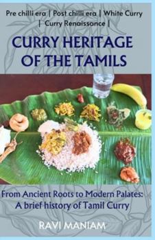 Paperback Curry Heritage of the Tamils - From Ancient Roots to Modern Palates: A brief history of Tamil Curry Book