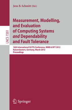 Paperback Measurement, Modeling, and Evaluation of Computing Systems and Dependability and Fault Tolerance: 16th International Gi/ITG Conference, Mmb & DFT 2012 Book