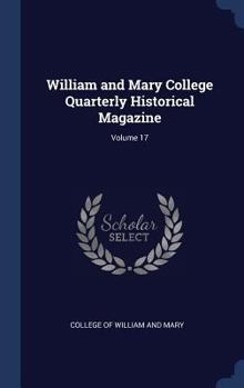 Hardcover William and Mary College Quarterly Historical Magazine; Volume 17 Book