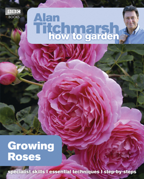 Paperback Alan Titchmarsh How to Garden: Growing Roses Book