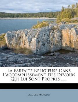 Paperback La Parfaite Religieuse Dans L'Accomplissement Des Devoirs Qui Lui Sont Propres ...... [French] Book