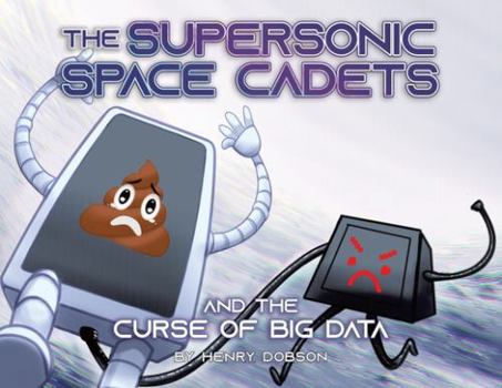 Paperback The Supersonic Space Cadets: And The Curse Of Big Data Book