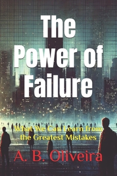 Paperback The Power of Failure: What We Can Learn from the Greatest Mistakes Book