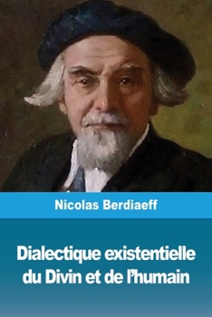 Paperback Dialectique existentielle du Divin et de l'humain [French] Book