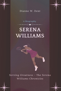 Paperback Serena Williams (A Biography): Serving Greatness - The Serena Williams Chronicles Book