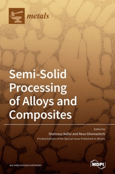 Hardcover Semi-Solid Processing of Alloys and Composites Book