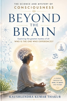 Paperback Beyond the Brain: The Science and Mystery of Consciousness Book
