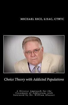 Paperback Choice Theory with Addicted Populations: A Diverse Approach for the Treatment of Addictions Book