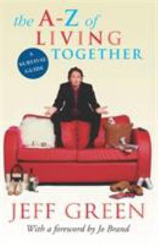 Paperback The A-Z of Living Together: The Survival Guide for Cohabitating Lovers (or Kinky Friends...!) Book