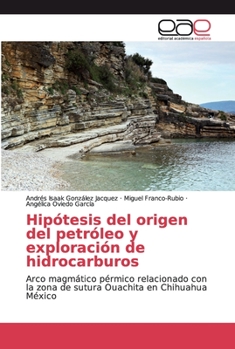 Paperback Hipótesis del origen del petróleo y exploración de hidrocarburos [Spanish] Book