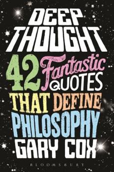 Hardcover Deep Thought: 42 Fantastic Quotes That Define Philosophy Book