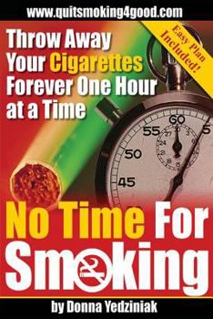 Paperback No Time For Smoking: Throw Away Your Cigarettes Forever One Hour at a Time Book