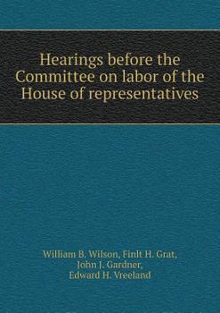 Paperback Hearings before the Committee on labor of the House of representatives Book