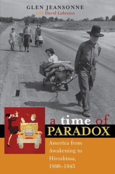 Paperback A Time of Paradox: America from Awakening to Hiroshima, 1890-1945 Book
