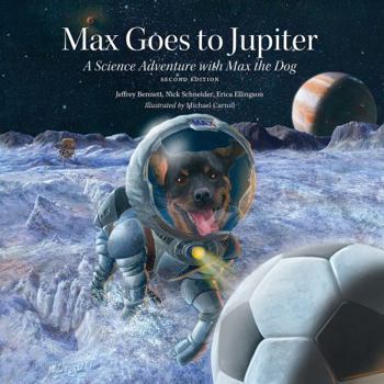Hardcover Max Goes to Jupiter: A Science Adventure with Max the Dog Book