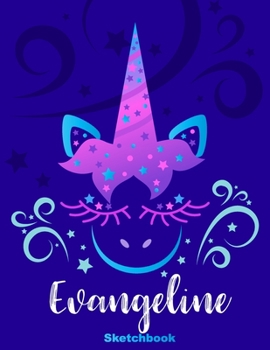Evangeline Sketchbook: Pink Unicorn Personalized First Name Sketch Book for Drawing, Sketching, Journaling, Doodling and Making Notes. Cute and ... Kids, Teens, Children. Art Hobby Diary