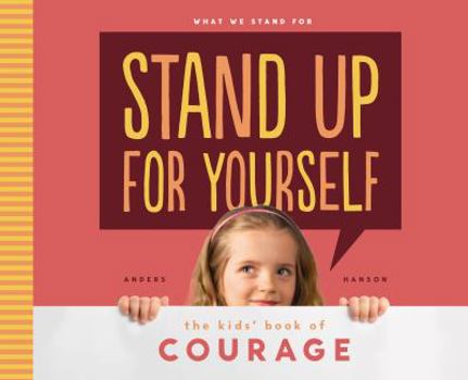 Library Binding Stand Up for Yourself: The Kids' Book of Courage: The Kids' Book of Courage Book