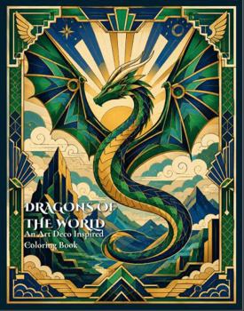 Paperback DRAGONS OF THE WORLD: An Art Deco Inspired Coloring Book