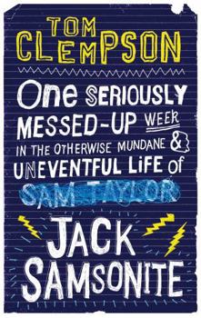 One Seriously Messed-Up Week: in the Otherwise Mundane and Uneventful Life of Jack Samsonite - Book #1 of the Jack Samsonite