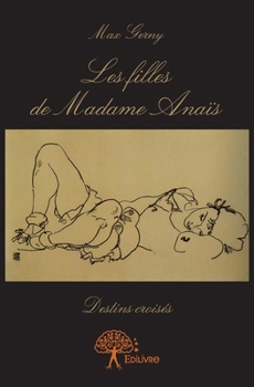 Paperback Les filles de Madame Anaïs: Destins croisés [French] Book