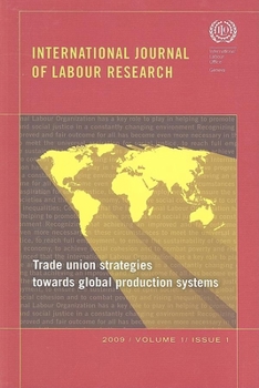 Trade Union Strategies towards Global Production Systems: International Journal of Labour Research Issue 1