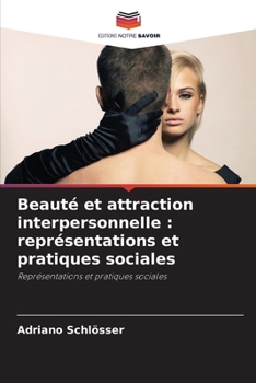 Paperback Beauté et attraction interpersonnelle: représentations et pratiques sociales [French] Book