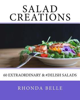 Paperback Salad Creations: 60 Extraordinary &#Delish Salads Book