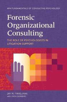 Paperback Forensic Organizational Consulting: The Role of Psychologists in Litigation Support Book