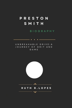 Paperback Preston Smith Biography: Unbreakable Drive: A Journey of Grit and Game Book